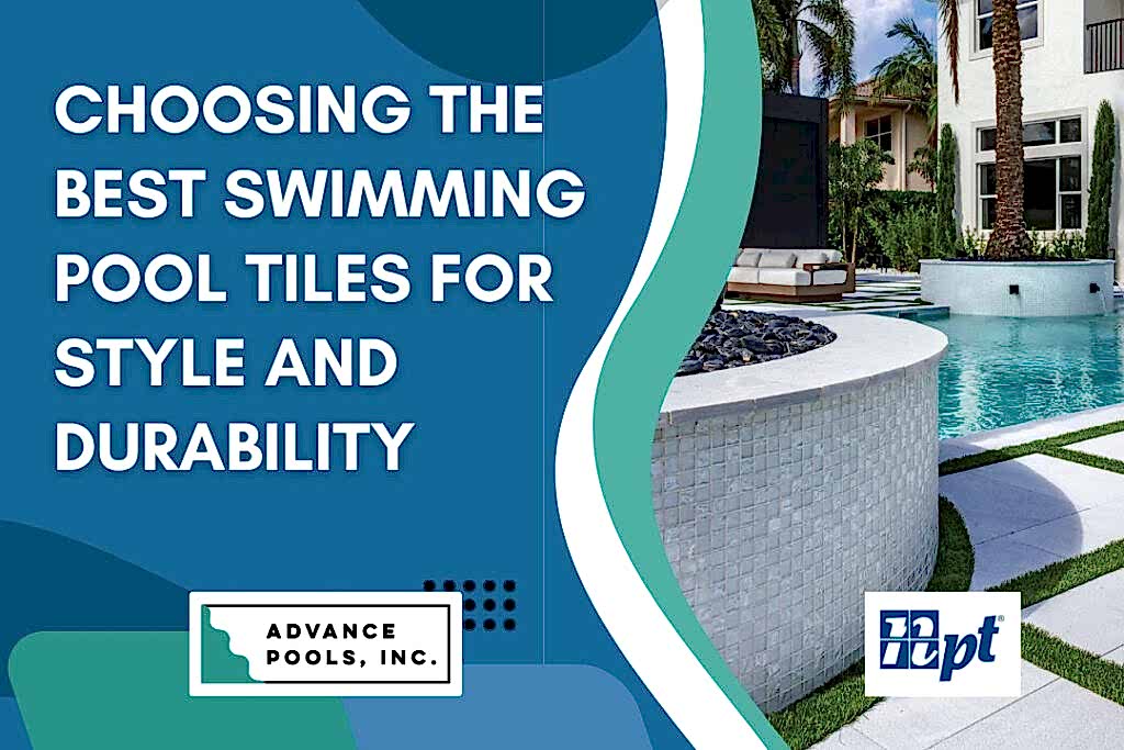Swimming Pool Tiles - Choosing the Best Swimming Pool Tiles - Advance Pools