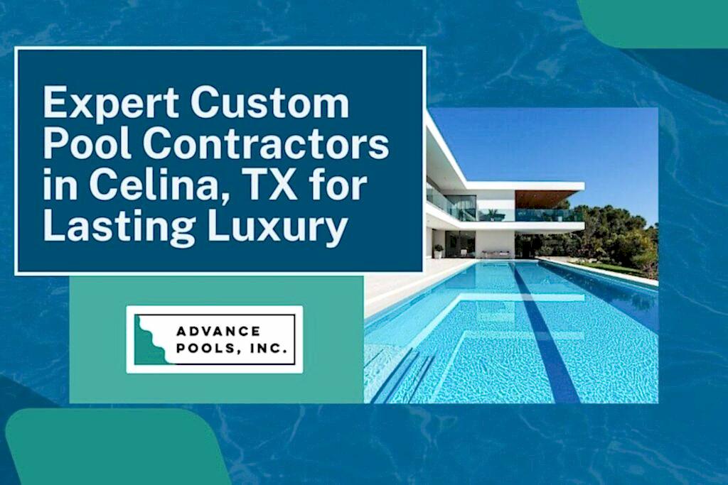 celina tx pool builder - Expert Custom Pool Contractors in Celina, TX for Lasting Luxury - Advance Pools