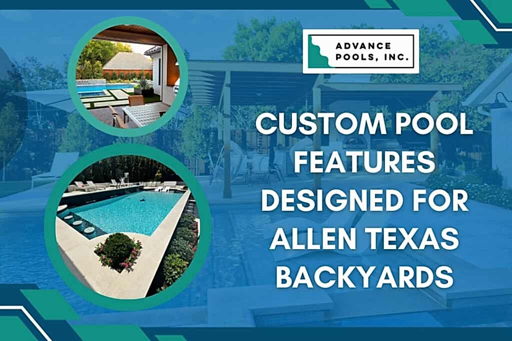 Pool Builder in Allen, TX - Custom pool features designed for Allen Texas backyards - Advance Pools