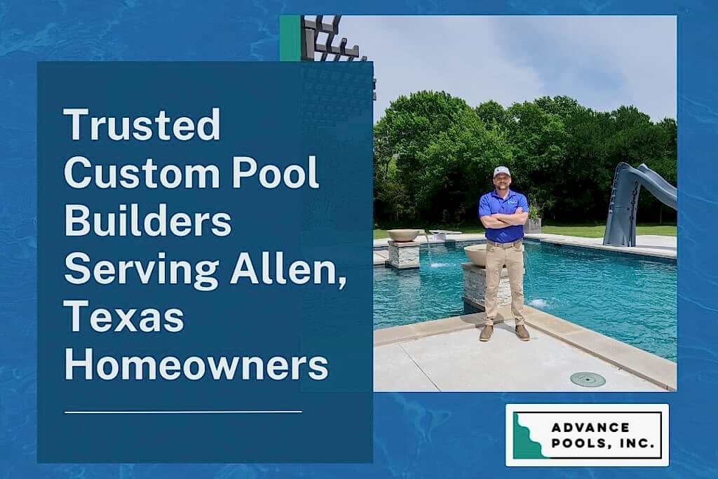 Pool Builder in Allen, TX - Trusted Custom Pool Builder Serving Allen Texas Homeowners - Advance Pools