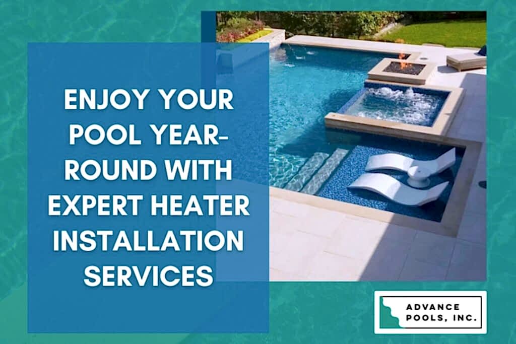 Pool Heater Installation - Enjoy Your Pool Year-Round with Expert Heater Installation Services - Advance Pools